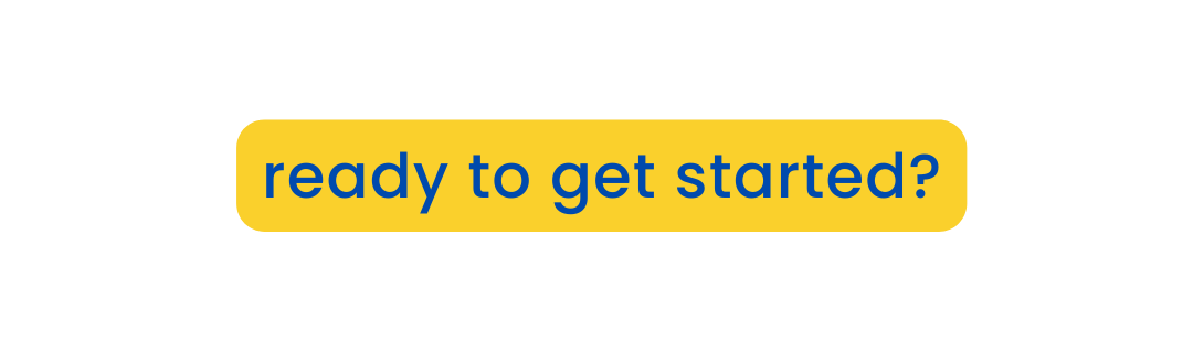 ready to get started